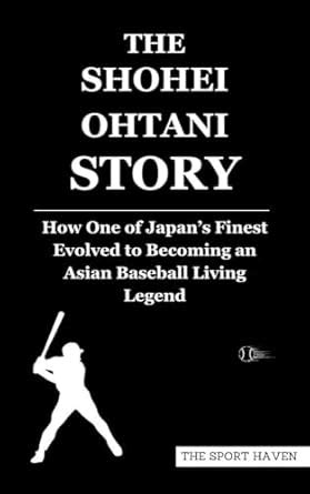 THE SHOHEI OHTANI STORY: How One of Japan’s Finest Evolved to Becoming ...