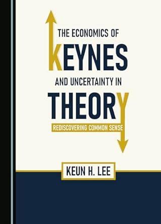 Buy The Economics of Keynes and Uncertainty in Theory: Rediscovering ...