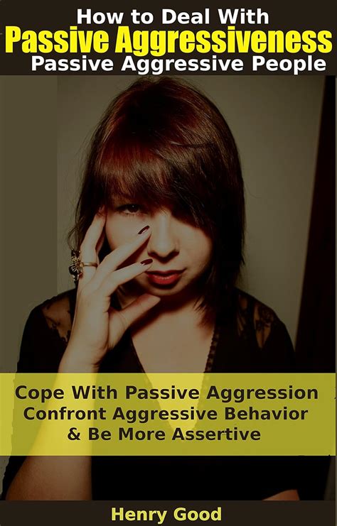 Passive Aggressiveness: How to Deal With Passive Aggressive People ...