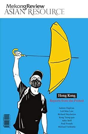 Hong Kong: Reports from the Protest (Mekong Review Asian Resource ...