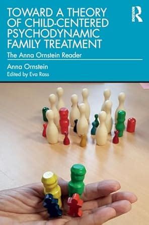 Buy Toward a Theory of Child-Centered Psychodynamic Family Treatment ...
