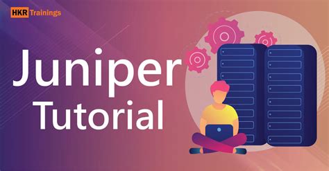 Image result for Juniper Tutorial