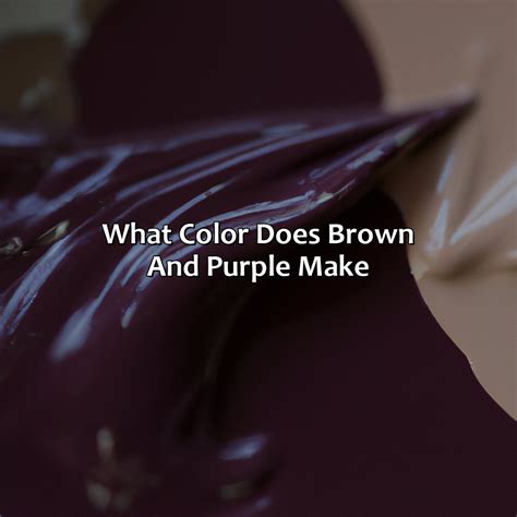 What Color Does Brown And Purple Make - colorscombo.com