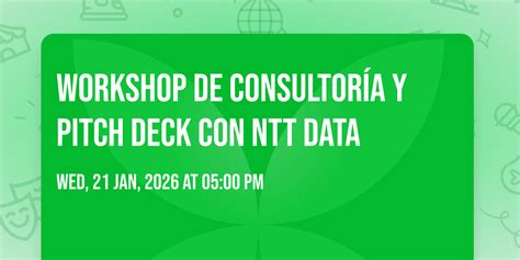 Workshop de consultoría y pitch deck con NTT DATA, Ntt Data Barcelona ...
