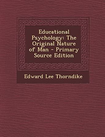 Buy Educational Psychology: The Original Nature of Man - Primary Source ...