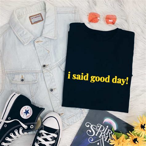 I Said Good Day! T-Shirt - Nowstalgia