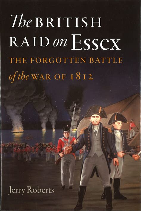 BOOK REVIEW - The British Raid on Essex: The Forgotten Battle of the War of 1812 | Naval ...