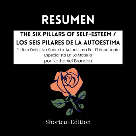 RESUMEN - The Six Pillars Of Self-Esteem / Los Seis Pilares De La ...