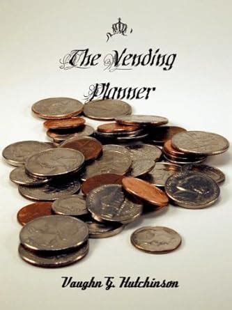 THE VENDING PLANNER: Your recession proof business. (The World's Best ...