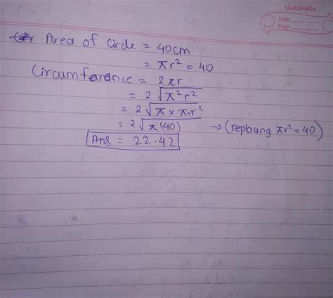 The area of a circle is 40cm. calculate the circumference of the circle ...