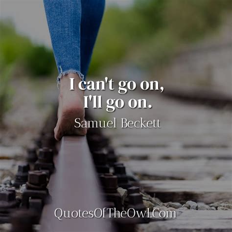 I can't go on, I'll go on - Samuel Beckett - Quotes Of The Owl