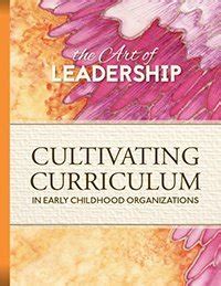The Art of Leadership: Cultivating Curriculum in Early Childhood ...