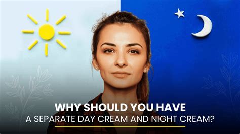 Why Should You Have a Separate Day Cream and Night Cream? – aaranyaa ...