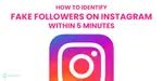 Identify Instagram Fake Followers Within 5 Minutes: Here's How ...