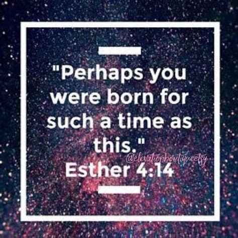 Esther 4:14 "Perhaps you were born for such a time as this." #8x10 # ...