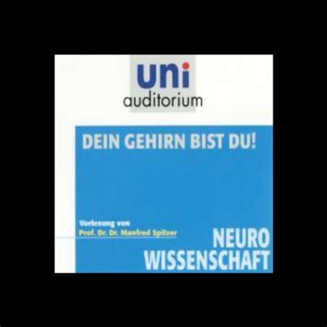 Dein Gehirn bist du! (Audio Download): Manfred Spitzer, Manfred Spitzer ...
