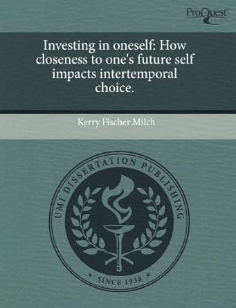 Buy Investing in Oneself: How Closeness to One's Future Self Impacts ...