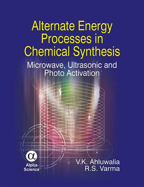 Buy Alternate Energy Processes in Chemical Synthesis: Microwave ...