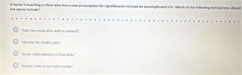 Solved: A nurse is teaching a client who has a new prescription for ...