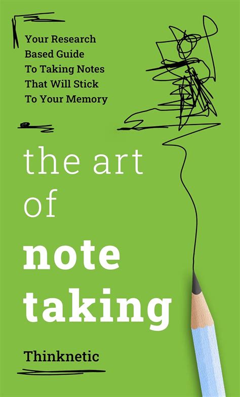 The Art Of Note Taking: Your Research-Based Guide To Taking Notes That ...