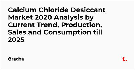 Calcium Chloride Desiccant Market 2020 Analysis by Current Trend ...