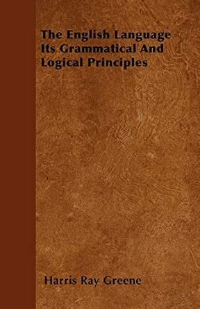 Buy The English Language Its Grammatical And Logical Principles Book ...