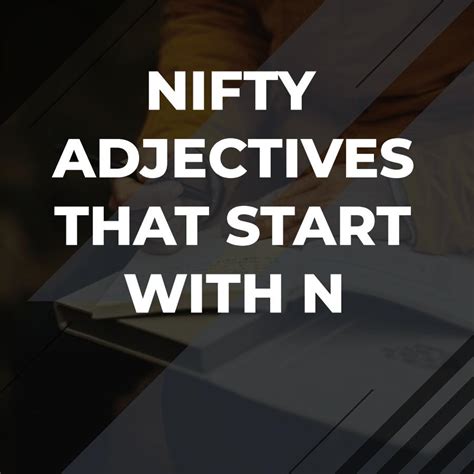 Adjectives That Start With N - Adazing