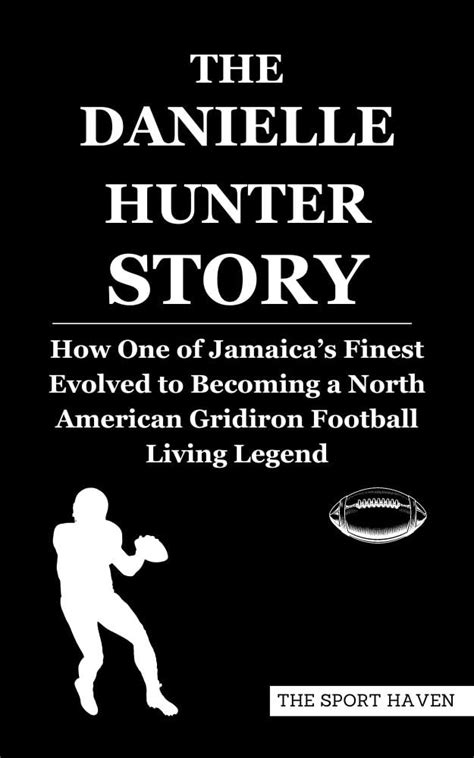 THE DANIELLE HUNTER STORY: How One of Jamaica’s Finest Evolved to ...
