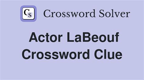 Actor LaBeouf - Crossword Clue Answers - Crossword Solver