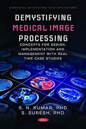 Buy Demystifying Medical Image Processing Concepts for Design ...