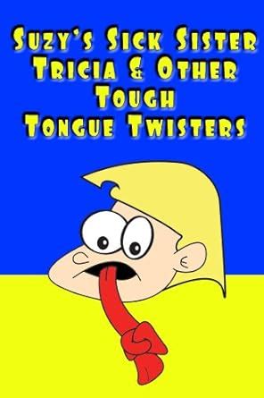 Suzy's Sick Sister Tricia & Other Tough Tongue Twisters (Family Fun ...