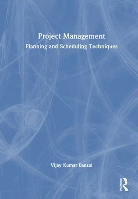 Project Management: Planning and Scheduling Techniques (9781032550916 ...