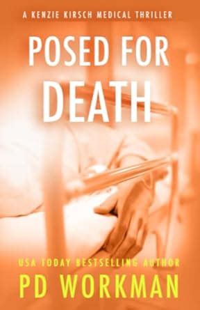 Posed for Death: 6 (A Kenzie Kirsch Medical Thriller) : Workman, P D ...