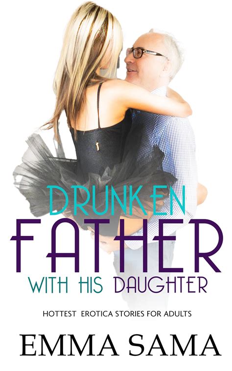 DRUNKEN father with his daughter: Hottest story Of Erotica taboo ...