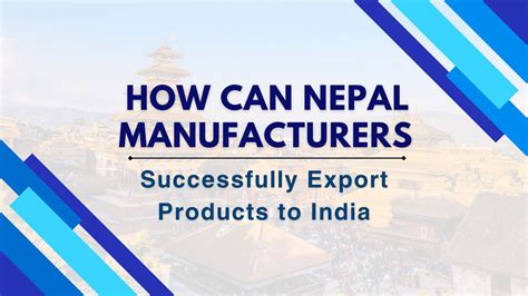 How Can Nepal Manufacturers Successfully Export Products to India? - AppointDistributors.com