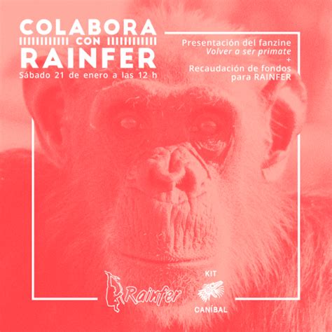 VOLVER A SER PRIMATE. PRESENTACIÓN FANZINE KIT CANIBAL+RAINFER ...