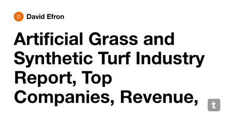 Artificial Grass and Synthetic Turf Industry Report, Top Companies ...