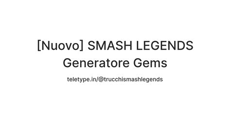 [Nuovo] SMASH LEGENDS Generatore Gems — Teletype