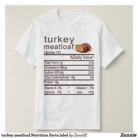 turkey meatloaf Nutrition Facts label T-Shirt | Zazzle | Nutrition ...