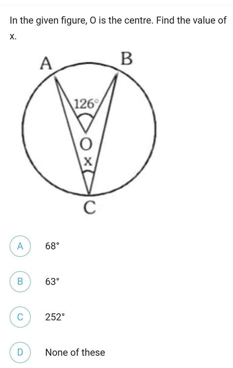 In the given figure, O is the centre. Find the value of X. A B C D A 68 ...