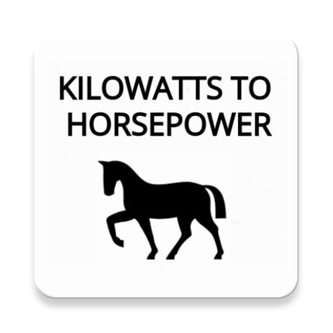 Kilowatts (kW) to Horsepower (hp) Converter - App on Amazon Appstore