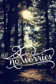 Lock Screen Wallpaper With Quotes by Lock Screen Iphone Backrounds No Worries Lock Screen Wallpaper With Quotes