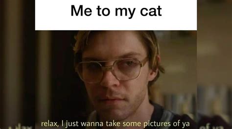 Relax, I Just Wanna Take Some Pictures | Know Your Meme