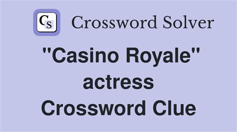 "Casino Royale" actress - Crossword Clue Answers - Crossword Solver