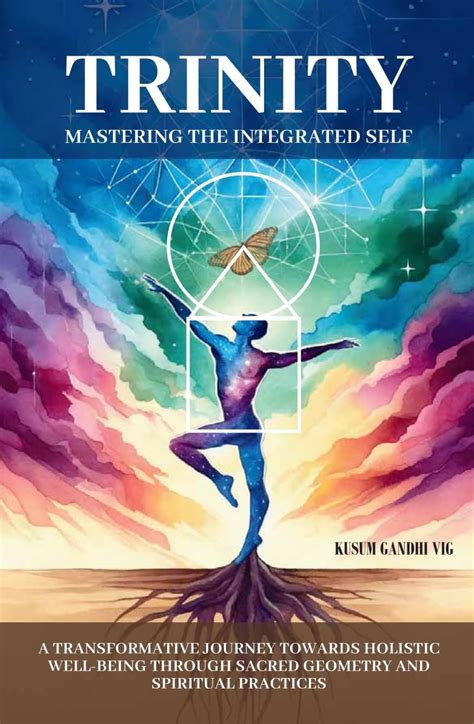 TRINITY: MASTERING THE INTEGRATED SELF: Transformative Journey Towards ...