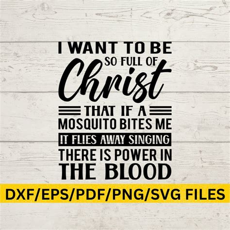 I Want to Be so Full of Christ That If a Mosquito Bites Me, It Flies ...