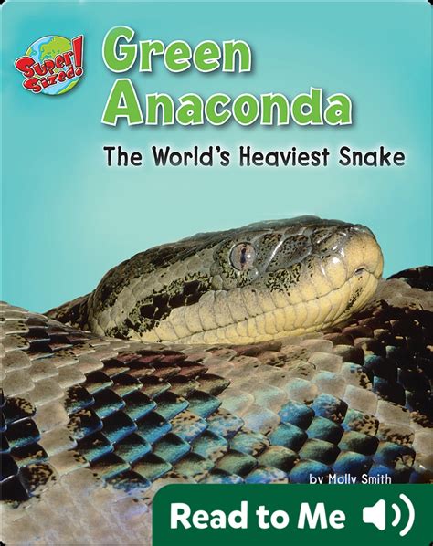 Green Anaconda: The World's Heaviest Snake Book by Molly Smith | Epic