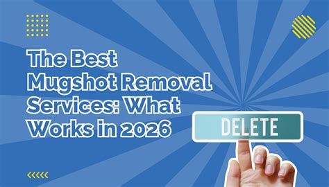 The Best Mugshot Removal Services: What Works in 2026