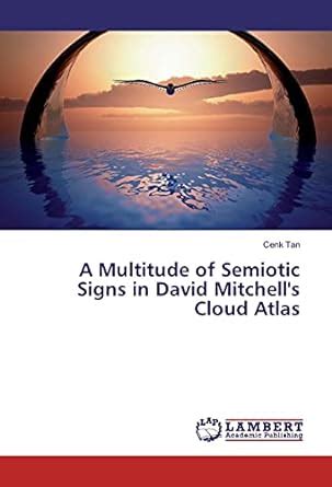 A Multitude of Semiotic Signs in David Mitchell's Cloud Atlas : Cenk ...