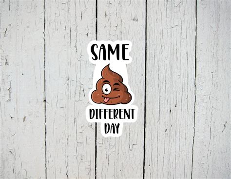Same Shit Different Day Sticker Sarcastic Stickers Funny | Etsy